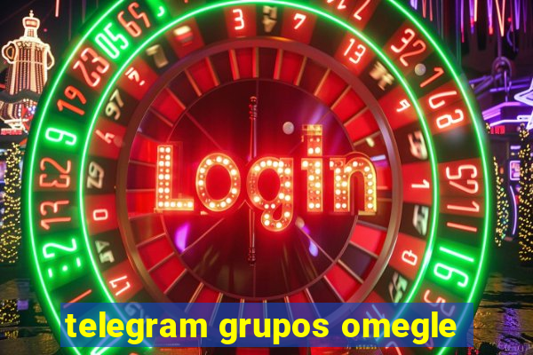 telegram grupos omegle